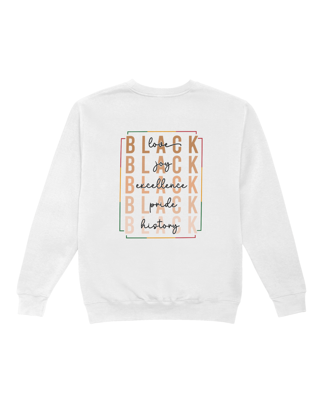 BLACK - Love, Joy, Excellence, Pride, History Sweatshirt