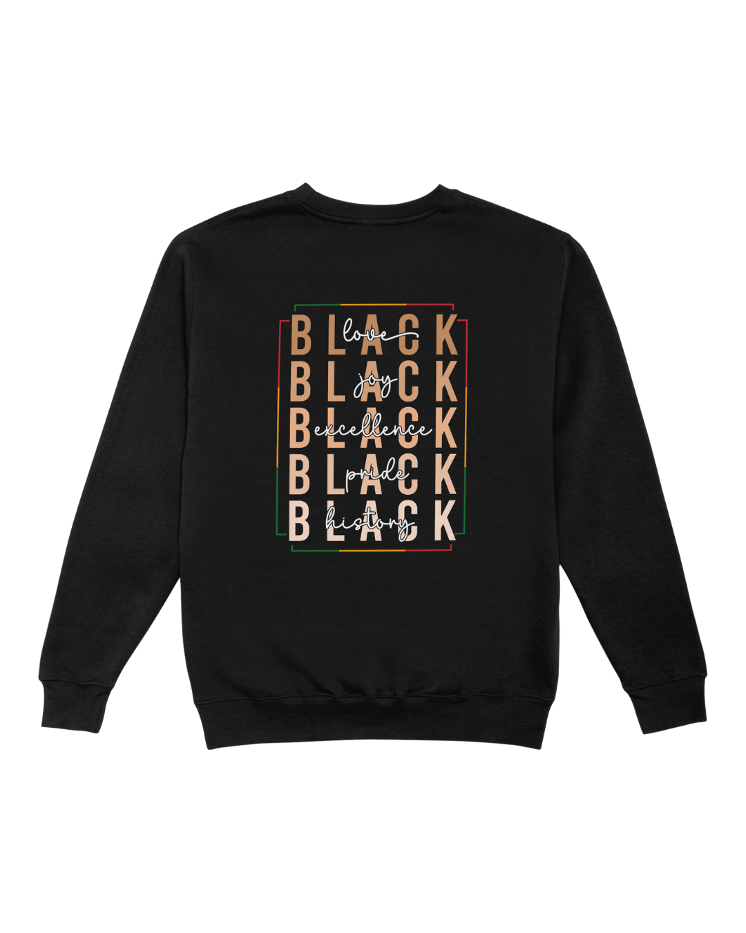 BLACK - Love, Joy, Excellence, Pride, History Sweatshirt