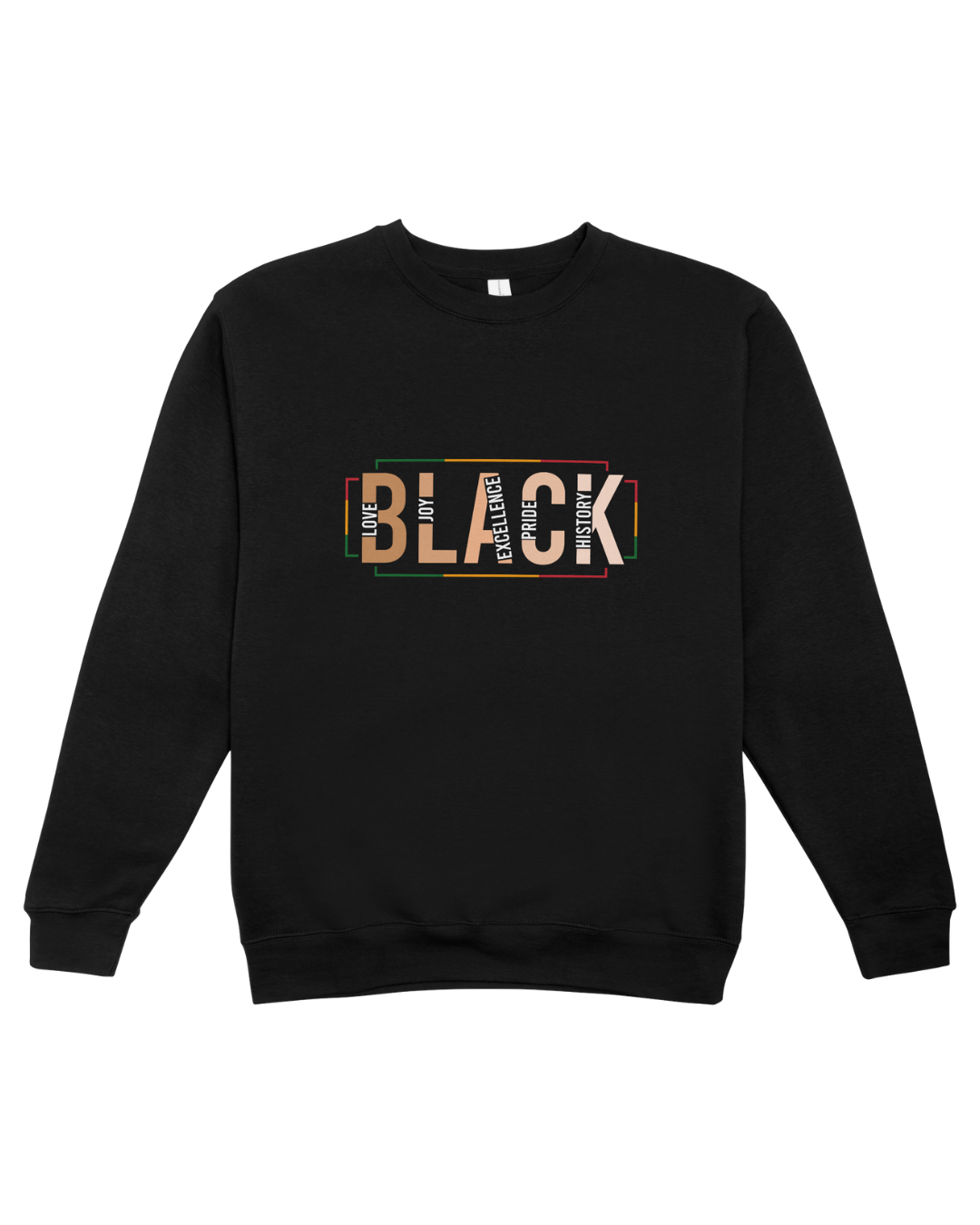 BLACK - Love, Joy, Excellence, Pride, History Sweatshirt