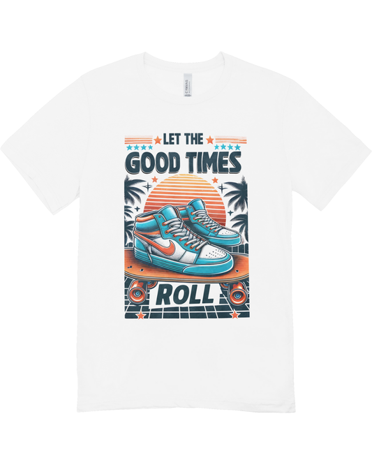 Let The Good Times Roll  Graphic T-Shirt